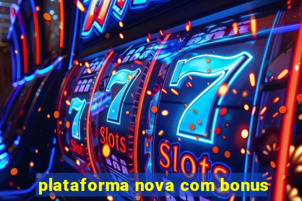 plataforma nova com bonus